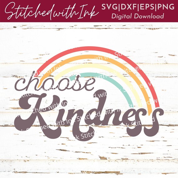 Choose Kindness Svg, Be kind Svg, Happy Svg, Rainbow SVG, Kindness Svg, Boho Svg, Hippie Svg, Retro Svg, Choose Happy Svg, Positive Svg
