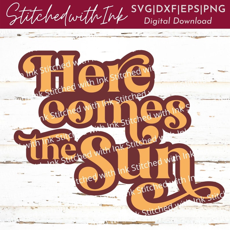 May include: A digital download of a graphic design featuring the text "Here comes the sun" in a retro style with orange and brown lettering. The text is surrounded by a white background with a wood grain texture.