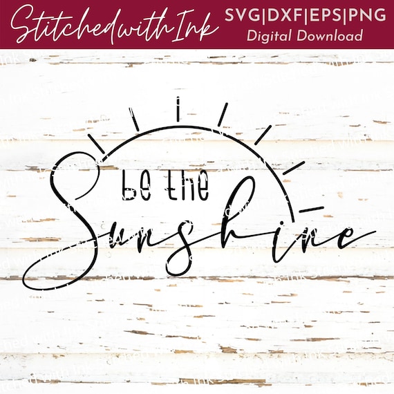 Be the sunshine SVG, Sunshine Svg, Sunshine Png, Positive SVG, Sunshine Clipart, Sun Svg, Choose Joy Svg, Happiness Svg, Inspirational SVG