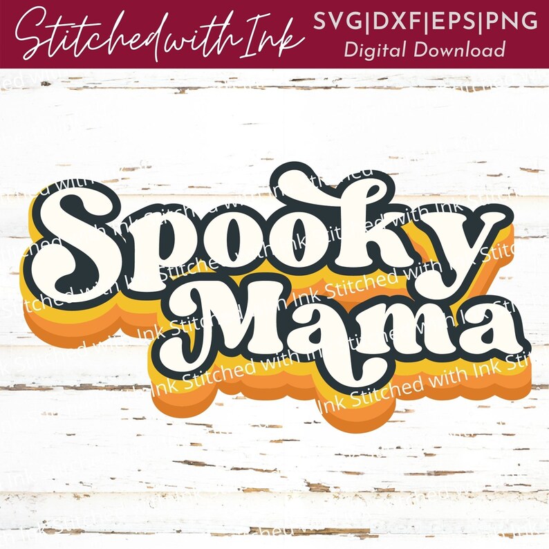 May include: A digital download of a retro-style graphic that says "Spooky Mama" in white letters with a black outline. The letters are layered on top of orange and yellow stripes.