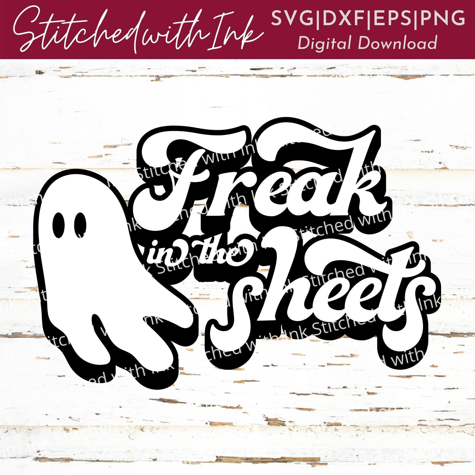 Freak in the Sheets SVG, Adult Halloween Svg, Ghost Svg, Halloween