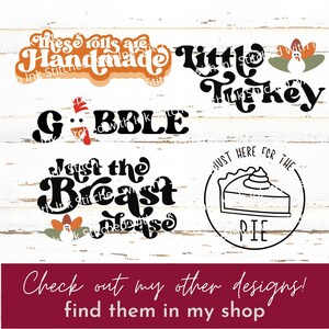 May include: Five Thanksgiving-themed SVG designs in black and orange on a white wood background. The designs include "These rolls are handmade", "Gobble", "Just the breast please", "Little Turkey", and "Just here for the pie".