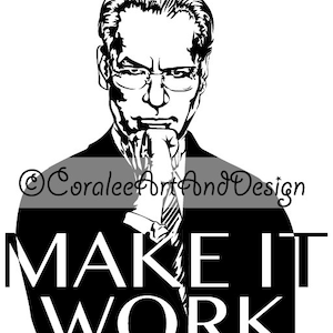 Può includere: Illustrazione in bianco e nero di un uomo con un'espressione seria, che indossa un abito e una cravatta. Il testo "MAKE IT WORK" è sotto l'immagine.