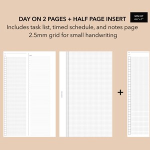 May include: A set of three blank planner pages with a 2.5 mm grid. The pages are designed for a day on two pages with a half page insert. The text "DAY ON 2 PAGES + HALF PAGE INSERT" is at the top of the image. The text "MINI HP 4.6"x7" is in the top right corner of the image. The text "Includes task list, timed schedule, and notes page" is below the title. The text "2.5mm grid for small handwriting" is below the previous text. A plus sign is in the bottom right corner of the image.