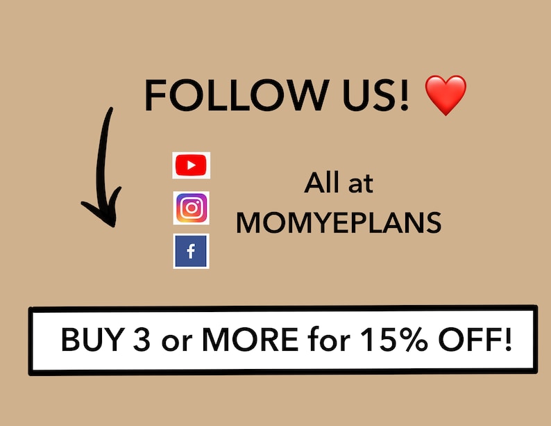 May include: A graphic with the text "FOLLOW US!" and a red heart. Below the text are icons for YouTube, Instagram, and Facebook. The text "All at MOMYEPLANS" is below the icons. A white button with black text says "BUY 3 or MORE for 15% OFF!"