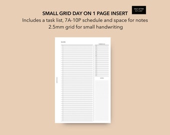 May include: A printable planner page with a small grid layout. The page is divided into three sections: a date section, a schedule section, and a notes section. The text "SMALL GRID DAY ON 1 PAGE INSERT" is at the top of the page. The text "Includes a task list, 7A-10P schedule and space for notes" is below the title. The text "2.5mm grid for small handwriting" is below the previous text. The text "HALF LETTER 5.5" x 8.5" is in the top right corner of the page.