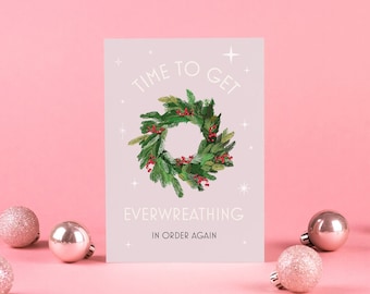 Time To Get Ever(wreath)ing In Order Again | Humorous Christmas Pun Card | Xmas Holiday Christmas Wreath Greetings Card