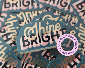 Shine Bright | Gold Foil Die Cut Vinyl Sticker