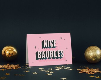 Nice Baubles Funny Christmas Card | Naughty, Rude, Cheeky | Xmas Holiday Greetings Card for bestie, friend, sister, boyfriend