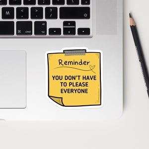 You Don&#39;t Have to Please Everyone Affirmation Mental Health Sticker, Suicide Prevention, Mental Health Awareness, Laptop Sticker