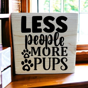 Less People More Pups Wooden Shelf Sign - Dog Lover Home Decor