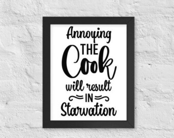 Funny Kitchen Sign: Annoying The Cook Framed Poster