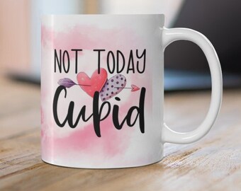 Valentine's Day Mug: Not Today Cupid, Gift for Wife