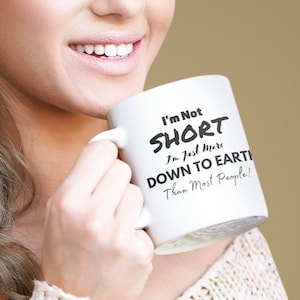 Funny Coffee Mug: Sarcastic &#39;I&#39;m Not Short&#39; Ceramic Mug