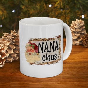 Nana Clause Christmas Mug, Holiday Mug, Christmas Coffee Mug, Winter Mug, Christmas Decor, Christmas eve mugs, Personalized Christmas