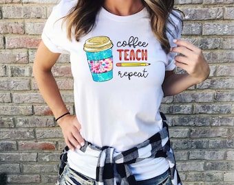 Custom Teacher T-Shirt, Coffee Teach Repeat, Gift for Educators
