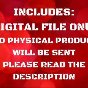 May include: Red background with white text that reads "INCLUDES: DIGITAL FILE ONLY NO PHYSICAL PRODUCT WILL BE SENT PLEASE READ THE DESCRIPTION"