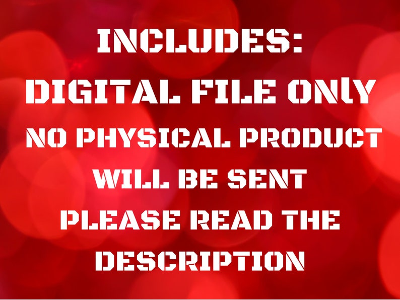 May include: Red background with white text that reads "INCLUDES: DIGITAL FILE ONLY NO PHYSICAL PRODUCT WILL BE SENT PLEASE READ THE DESCRIPTION"