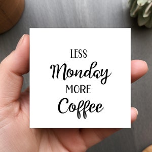 Less Monday More Coffee Magnets, Motivational Kitchen Decor, Funny Coffee Lover Gift, Office Desk Decor, Gift for Friend, Co-Worker Gift