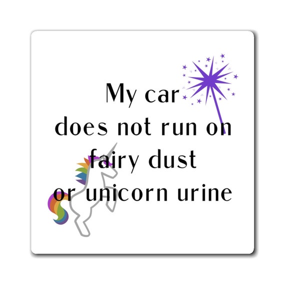 My Truck Doesn't Run on Fairy Dust or Unicorn Urine Magnets