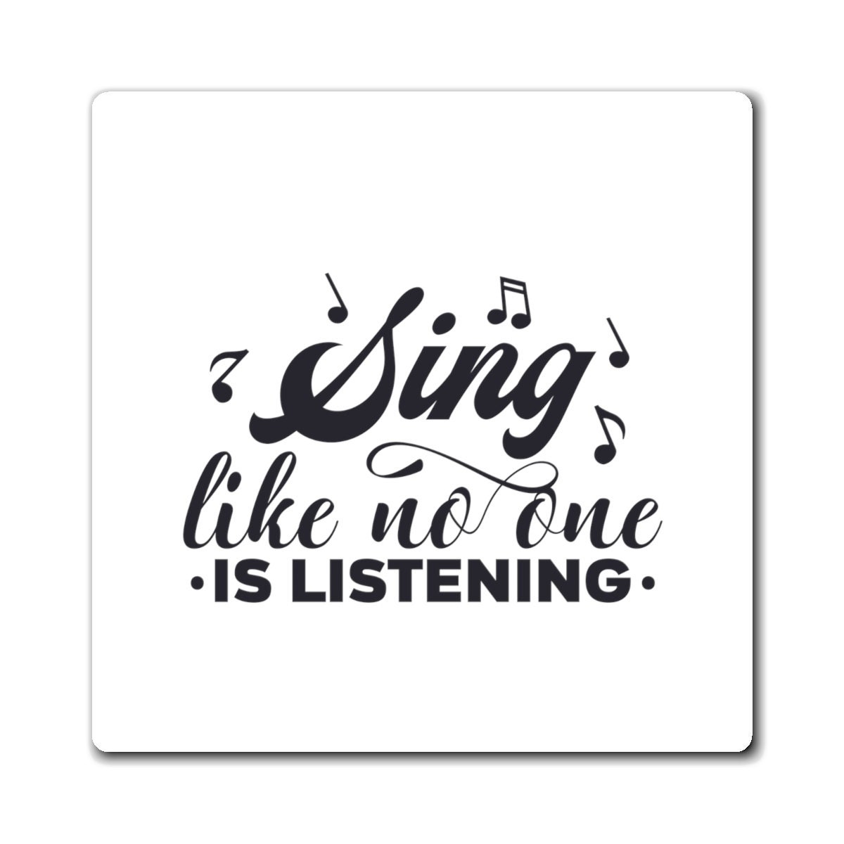 Motivational Sing Like No One is Listening Inspire
