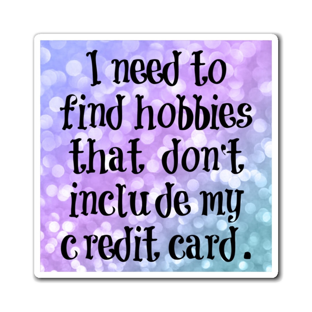 I Need to Find Hobbies That Don't Require My Credit Card Etsy