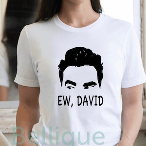 Ew, David Schitt&#39;s Creek Shirt