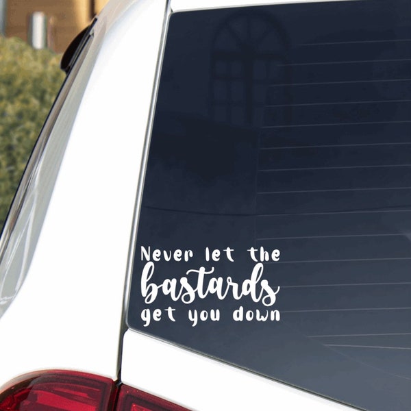 Schitt’s Creek Moira Rose inspired Never Let the Bastards Get You Down Decal, laptop sticker, Moira Rose decal. Schitt’s Creek sticker.