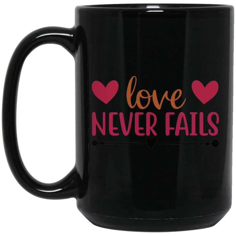 Love Never Fails Coffee Lover Mug Valentine's Day Mug