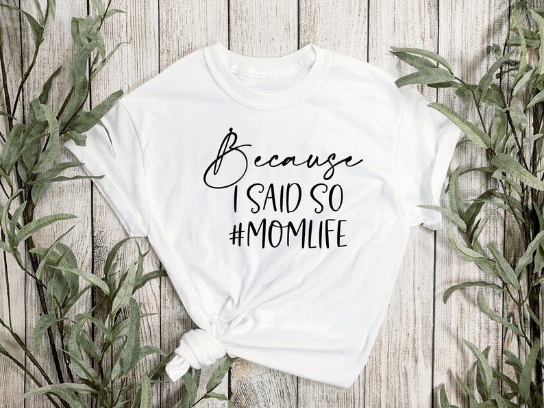 Because I said so Mom T-Shirt Gift For Mom