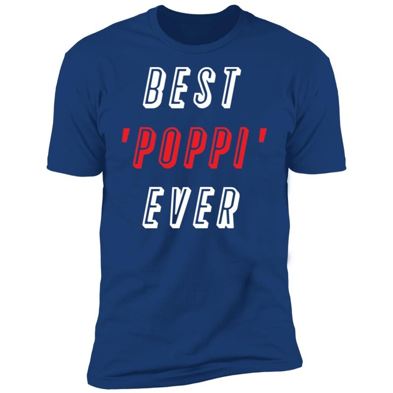 Father/'s Day Gift Best Poppi Ever T-shirt Best Grandpa Gift For Grandpa Statement Shirt Grandpa Gift Gift For Dad Grandpa Shirt