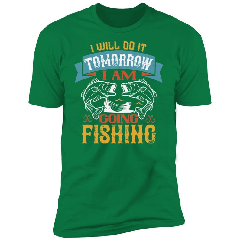 I Will Do It Tomorrow I Am Going Fishing T-shirt Fishing | Etsy