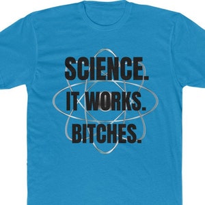 Science. It Works. Bitches. Dawkins Quote Unisex Cotton Crew Tee