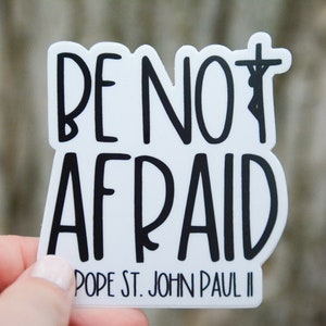 Be Not Afraid- Pope St. John Paul II Vinyl Sticker | Catholic Saint Quote Sticker | Confirmation Gift |John Paul the Second Catholic Sticker