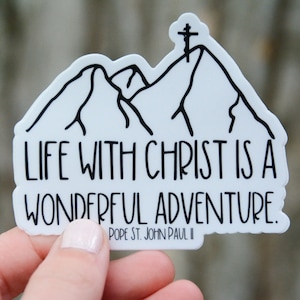 Life With Christ is a Wonderful Adventure (Manuscript Design)- Pope St. John Paul II Vinyl Sticker | Catholic Saint Quote Sticker