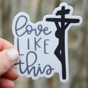 Love Like This- Catholic Vinyl Sticker | Catholic Saint Quote Sticker | Catholic Vinyl Decal | Confirmation Gift | Catholic Lent Stickers