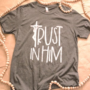 Trust in Him Catholic Shirt | Catholic Quote T-Shirt | Catholic Gift for Men | Catholic Christmas Gift | Cathoic Teen Gift