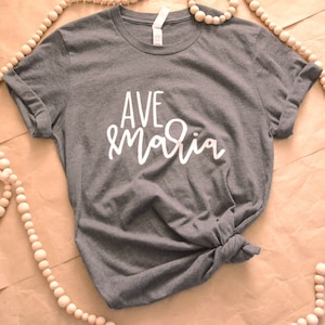 Ave Maria Catholic Shirt | Catholic Quote T-Shirt | Marian Quote Shirt | Catholic Gift for Mom | Catholic Confirmation Gift