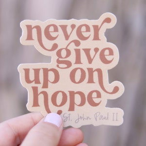Never Give Up on Hope- Pope St. Johannes Paul II Katholischer Vinyl Aufkleber | Katholischer Heiliger Zitat Aufkleber | Konfirmation Geschenk | JP2 Aufkleber
