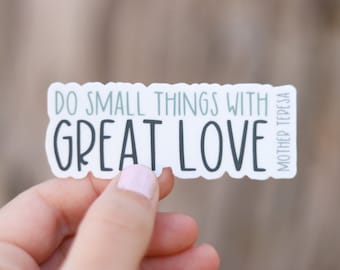 BOSCO Do Small Things With Great Love- Mother Teresa Catholic Vinyl Sticker | Catholic Quote Sticker or Decal | Confirmation Gift