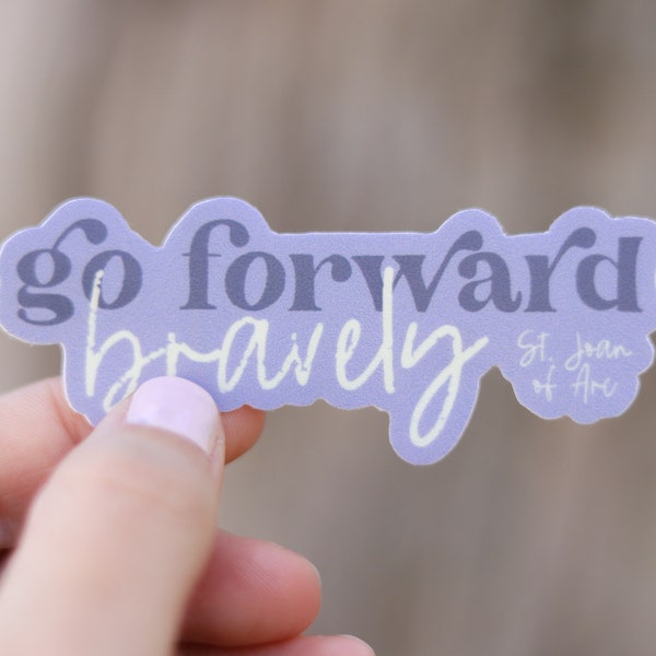 Go Forward Bravely- St. Joan of Arc Catholic Vinyl Sticker | Catholic Saint Quote Sticker | Catholic Confirmation Gift | Catholic Teacher