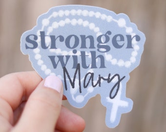 Stronger with Mary Catholic Vinyl Sticker | Catholic Saint Quote Sticker | Catholic Confirmation Gift | Catholic Rosary Sticker for Car