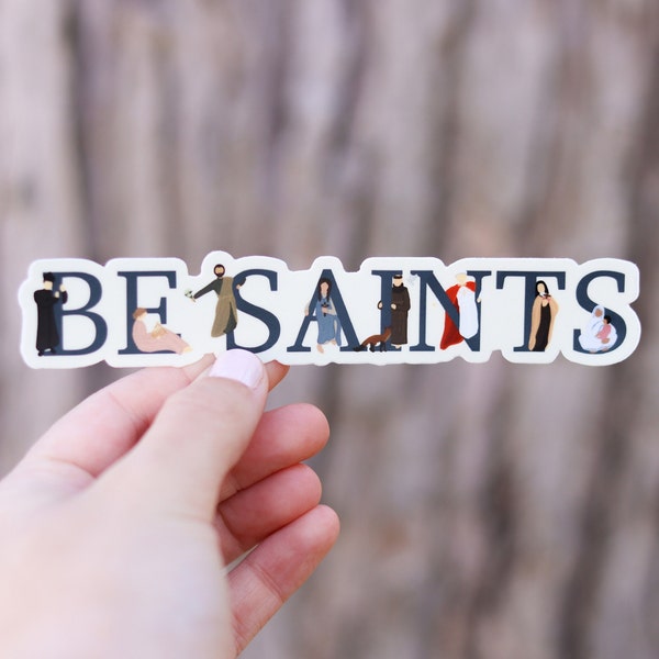 Be Saints- Catholic Vinyl Sticker | Catholic Saint Quote Sticker | Catholic Teacher Gift | Confirmation Gift | Catholic Gift for Moms.