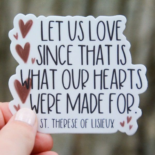 Let us love - St. Therese of Lisieux Vinyl Sticker | Catholic Saint Quote Vinyl Sticker | Saint Quote Decal | Catholic Confirmation Gift