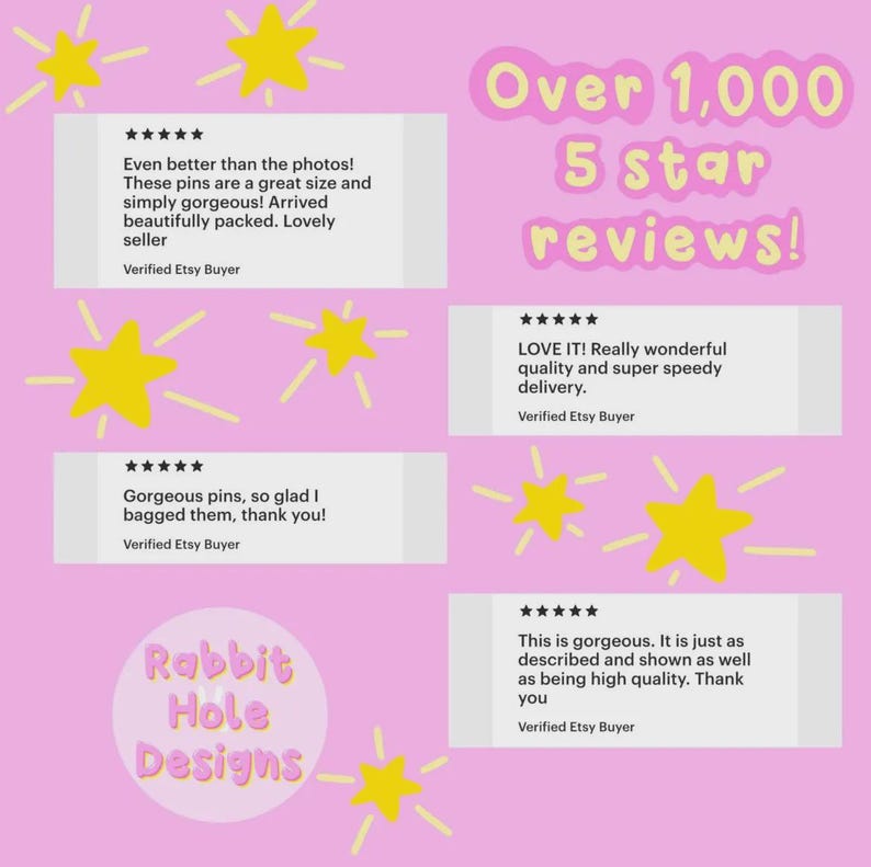 May include: A pink background with yellow stars and text that reads "Over 1,000 5 star reviews!" and customer reviews. The reviews mention the quality and size of the pins, and the seller's service. The shop name "Rabbit Hole Designs" is also visible.
