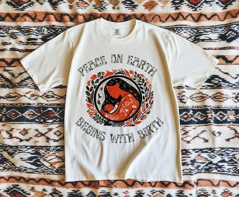 Peace on Earth Begins With Birth, Doula Shirt, Midwife Shirt, Natural Birth Shirt, Birth Advocacy, Home Birth Shirt, Doula Gift, Thank You bild 1