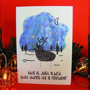 Just a Bird That Thinks it's A Reindeer - Christmas Card - Greeting - A6 - Illustration - Art - Weird - Strange - Funny - Silly - Surreal
