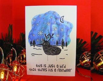 Just a Bird That Thinks it's A Reindeer - Christmas Card - Greeting - A6 - Illustration - Art - Weird - Strange - Funny - Silly - Surreal