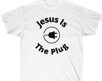 Jesus Is The Plug Unisex Ultra Cotton Tee
