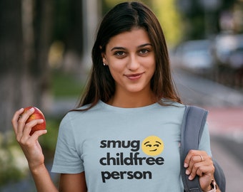 Smug Childfree Person Tee Team No Kids Childfree By Choice Childfree Gift Childfree Lifestyle I Hate Kids Childfree Shirt Childfree tee